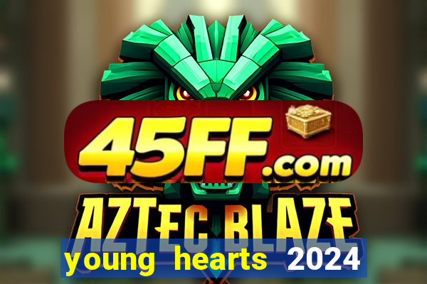 young hearts 2024 onde assistir